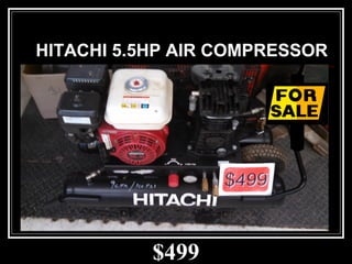 $499
HITACHI 5.5HP AIR COMPRESSOR
 