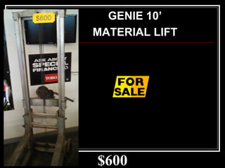 $600
GENIE 10’
MATERIAL LIFT
 