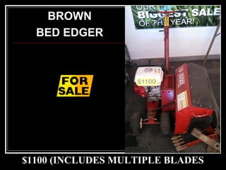 $1100 (INCLUDES MULTIPLE BLADES
BROWN
BED EDGER
 