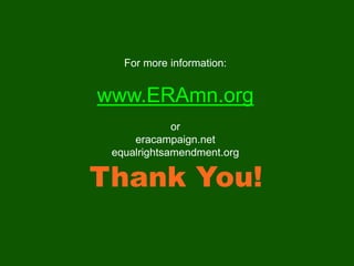 Thank You!
For more information:
www.ERAmn.org
or
eracampaign.net
equalrightsamendment.org
 