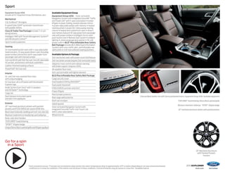 2015 explorer 
ford.com 
Sport 
Charcoal Black leather trim with Sienna perforated inserts. Equipment Group 401A.3 Available equipment. 
“EXPLORER” hood lettering. Ebony Black-painted grille. 
Blackout-treatment taillamps. “SPORT” liftgate badge. 
20" machined aluminum wheels with painted pockets. 
Equipment Group 400A 
Includes all XLT Equipment Group 202A features, plus: 
Mechanical 
3.5L EcoBoost® V6 engine 
6-speed SelectShift® automatic transmission 
with paddle shifters 
Class III Trailer Tow Package includes 7-/4-pin 
wiring harness 
Intelligent 4WD with Terrain Management System™ 
and Hill Descent Control™ 
Sport-tuned suspension 
Seating 
1st-row heated bucket seats with 4-way adjustable 
head restraints, 10-way power driver’s seat (including 
power lumbar and recline) and 6-way power front-passenger 
seat with manual lumbar 
2nd-row 60/40 split fold-flat seat, fore/aft adjustable 
40 section, and armrest with dual cupholders 
Leather-trimmed seating surfaces 
PowerFold® 3rd-row seat 
Interior 
1st- and 2nd-row carpeted floor mats 
with unique badging 
1st-row door-sill scuff plates with illuminated 
Explorer logo 
Audio System from Sony® with 12 speakers 
and HD Radio™ Technology 
Cargo net 
Dark Galvano instrument panel 
and door-trim appliqués 
Exterior 
20" machined aluminum wheels with painted 
pockets and P255/50R20 all-season BSW tires 
Black lower bodyside cladding and roof-rack side rails 
Blackout treatment on headlamps and taillamps 
Body-color door handles 
“EXPLORER” hood lettering 
“SPORT” liftgate badge 
Unique Ebony Black-painted grille and liftgate appliqué 
Available Equipment Group 
Equipment Group 401A – Voice-activated 
Navigation System with integrated SiriusXM® Traffic 
and Travel Link® with 5-year subscription + power 
liftgate + power-folding, heated sideview mirrors 
+ power-adjustable pedals with memory + heated 
steering wheel + power-tilt/-telescoping steering 
column + heated and cooled front seats + driver’s 
seat memory feature + 10-way power front-passenger 
seat with power lumbar + Intelligent Access with 
push-button start + Remote Start System + ambient 
lighting + universal garage door opener + 110-volt 
power outlet + BLIS® Plus Inflatable Rear Safety 
Belt Package includes BLIS (Blind Spot Information 
System) with cross-traffic alert, and inflatable rear 
safety belts in 2nd-row outboard seating positions 
Available Options & Package 
2nd-row bucket seats with power-assist fold feature 
2nd-row center console (requires 2nd-row bucket seats) 
Adaptive cruise control and collision warning 
with brake support (requires 401A) 
All-weather floor mats 
Ash cup/coin holder with lighter element 
BLIS Plus Inflatable Rear Safety Belt Package 
Cargo security cover 
Dual headrest DVD by INVISION™1 
Dual-panel moonroof 
P265/45ZR20 summer-only tires2 
Power liftgate 
Rear bumper protector 
Rear cargo well protector 
Roof-rail crossbars 
Splash guards 
Voice-activated Navigation System with 
integrated SiriusXM Traffic and Travel Link 
with 5-year subscription 
Wheel lock kit 
20" Machined Aluminum 
with Painted Pockets 
Standard 
1 Ford Licensed Accessory. 2Ford does not recommend using summer tires when temperatures drop to approximately 40°F or below (depending on tire wear and environmental 
conditions) or in snow/ice conditions. If the vehicle must be driven in these conditions, Ford recommends using all-season or snow tires. 3Available feature. 
Go for a spin 
in a Sport 
 