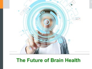 The Future of Brain Health
 