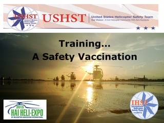 Training…
A Safety Vaccination
 
