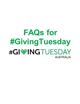 FAQs for
#GivingTuesday
FREQUENTLY
UESTIONS
 