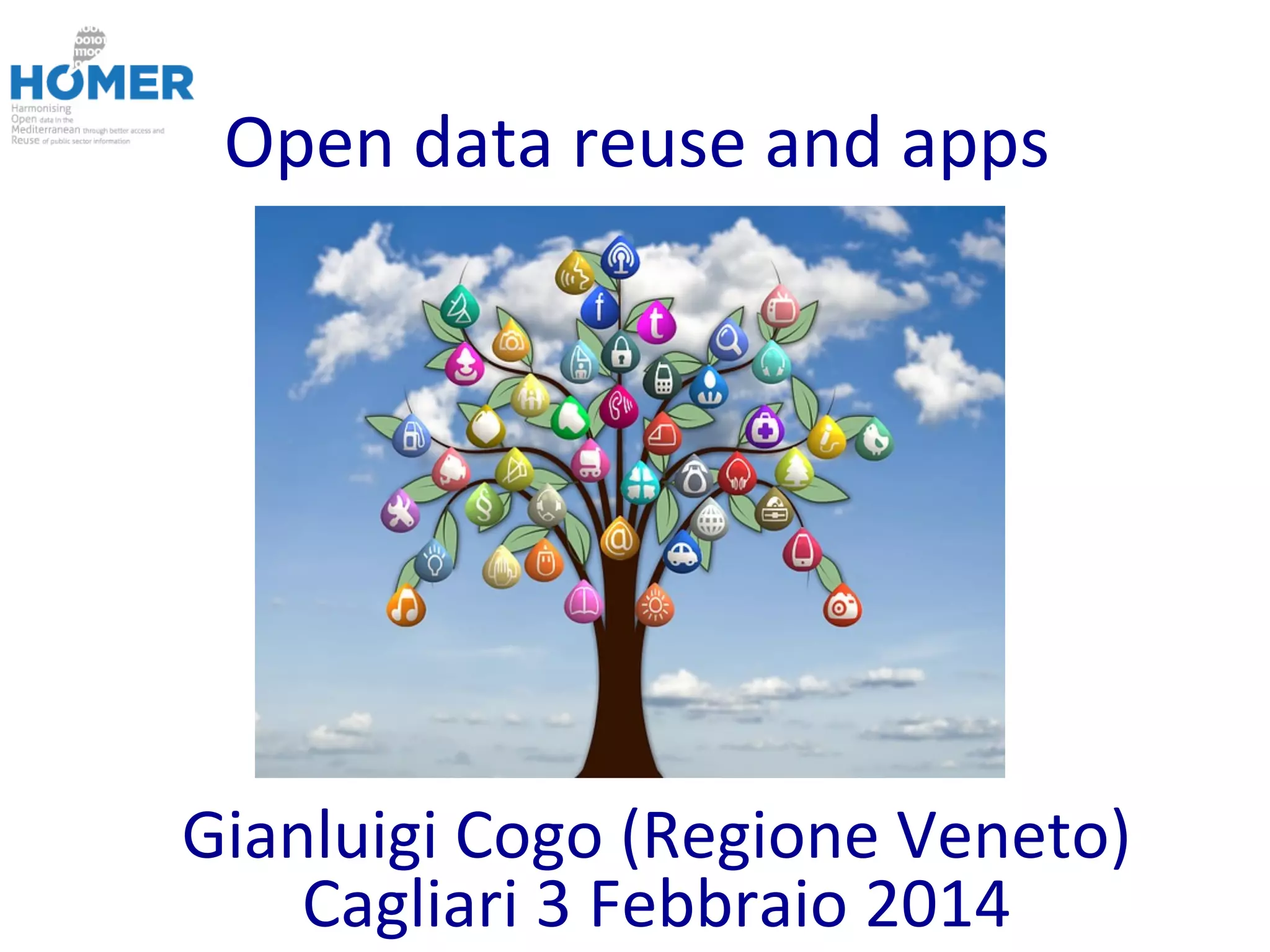 Open
data
reuse
and
apps
Gianluigi
Cogo
(Regione
Veneto)
Cagliari
3
Febbraio
2014