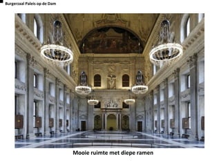 Mooie ruimte met diepe ramen
Burgerzaal Paleis op de Dam
 