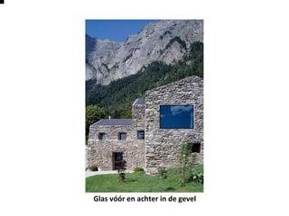 Glas vóór en achter in de gevel
 