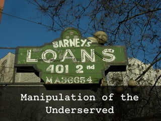 Manipulation of the
Underserved
twitter: @jcleblanc | hashtag: #cpbr8
 