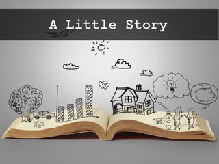 A Little Story
twitter: @jcleblanc | hashtag: #cpbr8
 