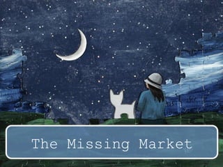 The Missing Market
twitter: @jcleblanc | hashtag: #cpbr8
 