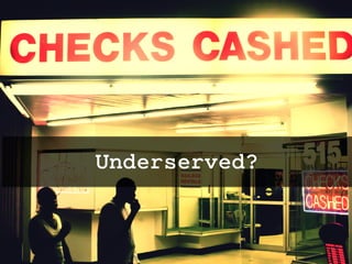 Underserved?
twitter: @jcleblanc | hashtag: #cpbr8
 