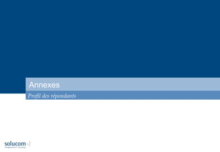 Profil des répondants
Annexes
 