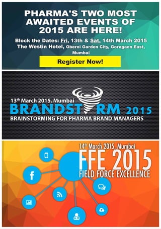 BRANDST RM 2015BRAINSTORMING FOR PHARMA BRAND MANAGERS
13th
March 2015, Mumbai







FFE 2015FIELD FORCE EXCELLENCE
14th
March 2015, Mumbai
PHARMA'S TWO MOST
AWAITED EVENTS OF
2015 ARE HERE!
Block the Dates: Fri, 13th & Sat, 14th March 2015
The Westin Hotel, Oberoi Garden City, Goregaon East,
Mumbai
Register Now!
 