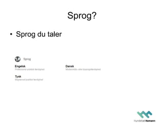 Sprog?
• Sprog du taler
 
