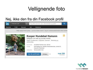 Vellignende foto
Nej, ikke den fra din Facebook profil
 