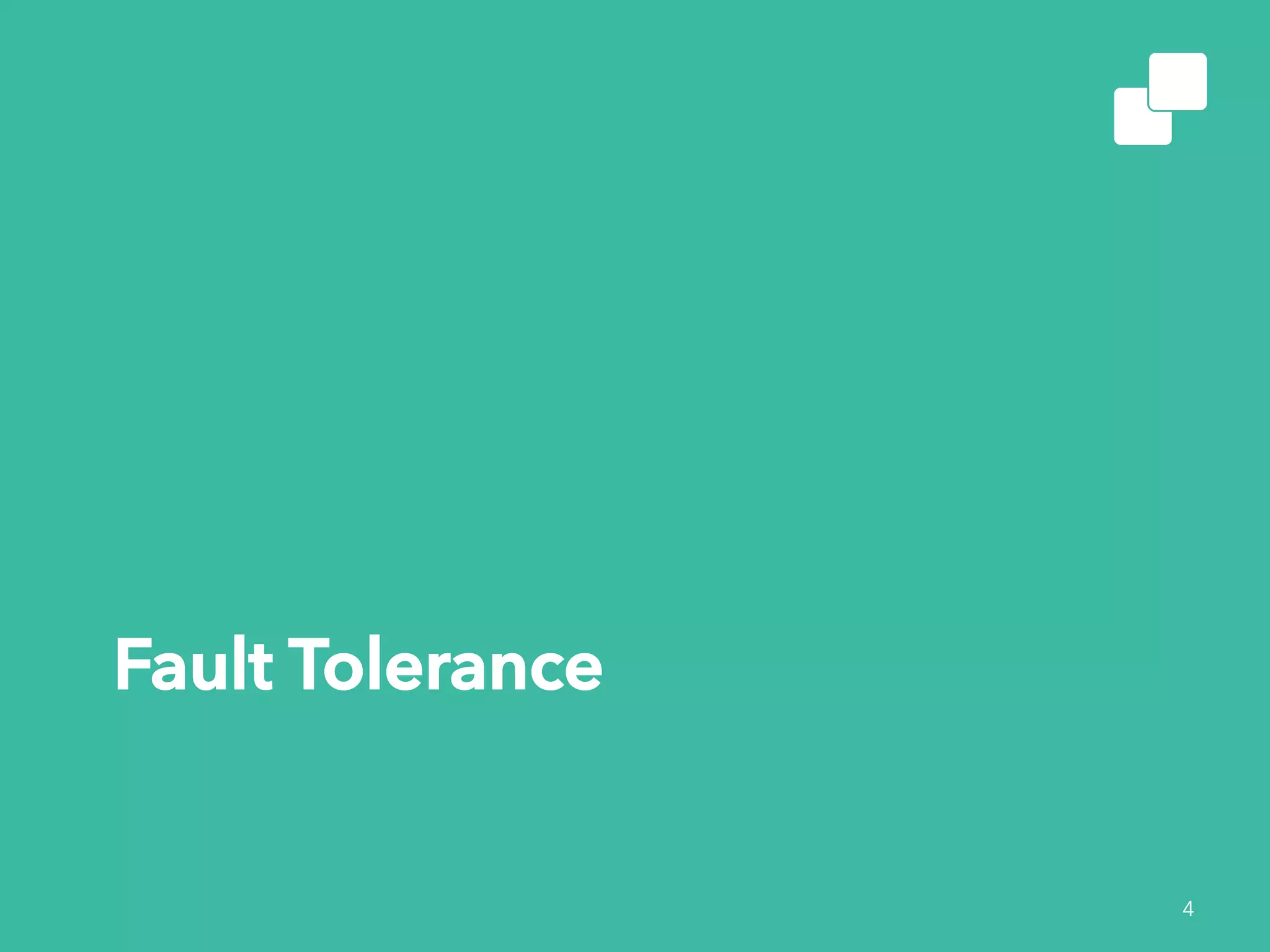 Fault Tolerance
4
 