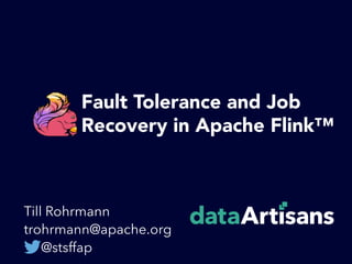 Fault Tolerance and Job
Recovery in Apache Flink™
Till Rohrmann
trohrmann@apache.org
@stsffap
 