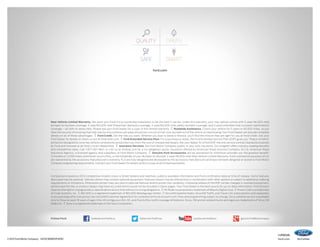 14focus 
ford.com 
New Vehicle Limited Warranty. We want your Ford Focus ownership experience to be the best it can be. Under this warranty, your new vehicle comes with 3-year/36,000-mile 
bumper-to-bumper coverage, 5-year/60,000-mile Powertrain Warranty coverage, 5-year/60,000-mile safety restraint coverage, and 5-year/unlimited-mile corrosion (perforation) 
coverage – all with no deductible. Please ask your Ford Dealer for a copy of this limited warranty. Í Roadside Assistance. Covers your vehicle for 5 years or 60,000 miles, so you 
have the security of knowing that help may be only a phone call away should you run out of fuel, lock yourself out of the vehicle or need towing. Your Ford Dealer can provide complete 
details on all of these advantages. Í Ford Credit. Get the ride you want. Whether you plan to lease or finance, you’ll find the choices that are right for you at Ford Credit. Ask your 
Ford Dealer for details or check us out at fordcredit.com. Í Ford Extended Service Plan. For a purchase or lease, the Ford Extended Service Plan (ESP) gives you “Peace-of-Mind” 
protection designed to cover key vehicle components and protect you from the cost of unexpected repairs. Ask your dealer for a Ford ESP, the only service contract backed exclusively 
by Ford and honored at all Ford Lincoln dealerships. Í Insurance Services. Get Ford Motor Company quality in your auto insurance. Our program offers industry-leading benefits 
and competitive rates. Call 1-877-367-3847, or visit us at fordvip.com for a no-obligation quote. Insurance offered by American Road Services Company (in CA, American Road 
Insurance Agency), a licensed agency and subsidiary of Ford Motor Company. Í Genuine Ford Accessories will be warranted for whichever provides you the greatest benefit: 
12 months or 12,000 miles (whichever occurs first), or the remainder of your Bumper-to-Bumper 3-year/36,000-mile New Vehicle Limited Warranty. Ford Licensed Accessories (FLA) 
are warranted by the accessory manufacturer’s warranty. FLA are fully designed and developed by the accessory manufacturer and have not been designed or tested to Ford Motor 
Company engineering requirements. Contact your Ford Dealer for details and/or a copy of all limited warranties. 
Comparisons based on 20 13 competitive models (class is Small Sedans and Hatches), publicly available information and Ford certification data at time of release. Some features 
discussed may be optional. Vehicles shown may contain optional equipment. Features shown may be offered only in combination with other options or subject to additional ordering 
requirements or limitations. Dimensions shown may vary due to optional features and/or production variability. Following release of the PDF, certain changes in standard equipment, 
options and the like, or product delays may have occurred which would not be included in these pages. Your Ford Dealer is the best source for up-to-date information. Ford Division 
reserves the right to change product specifications at any time without incurring obligations. Í HD Radio is a proprietary trademark of iBiquity Digital Corp. Í Power Code is a trademark 
of Code Systems, Inc. Í RECARO is a registered trademark of RECARO Beteiligungs-GmbH. Í SiriusXM Satellite Radio, SiriusXM Traffic and Travel Link subscriptions sold separately 
or as a package after trial period. See SiriusXM Customer Agreement for complete terms at siriusxm.com. Fees and programming subject to change. Sirius satellite service is available 
only to those at least 18 years of age in the 48 contiguous USA, DC, and Puerto Rico (with coverage limitations). Sirius, XM and all related marks and logos are trademarks of Sirius XM 
Radio Inc. Í Sony is a registered trademark of the Sony Corporation. 
Follow Ford: 
quality green 
safe smart 
ford.com 
facebook.com/fordfocus 
twitter.com/FordFocus 
youtube.com/fordfocus 
gplus.to/FordMotorCompany 
©2013 Ford Motor Company 14FOCWEBPDFSPEC 
