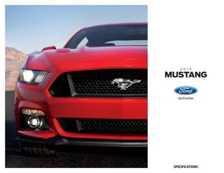 2 0 1 5
mustang
Specifications
 