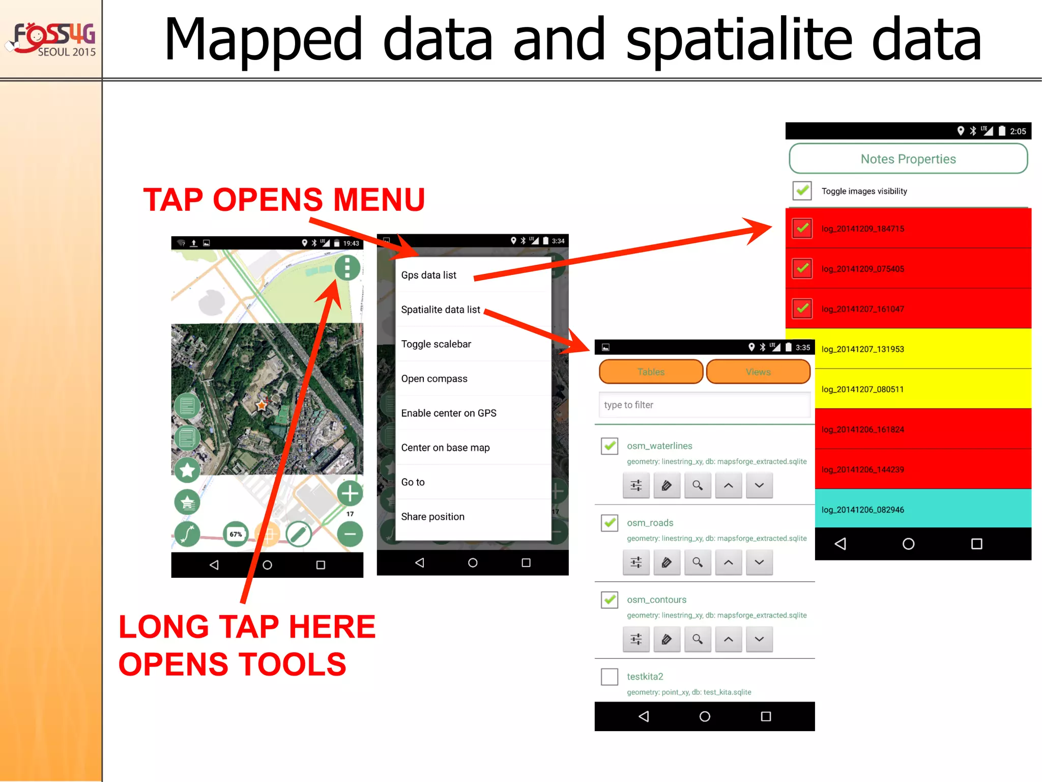 Mapped data and spatialite data	
TAP OPENS MENU	
LONG TAP HERE
OPENS TOOLS	
 