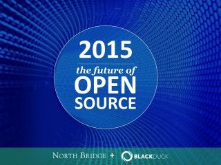 +
SOURCE
OPEN
2015
the future of
 