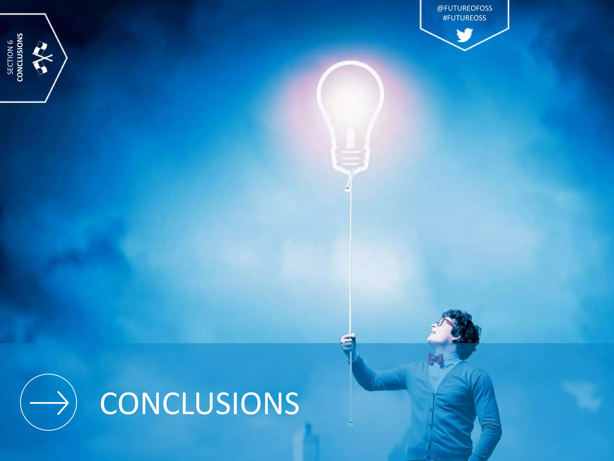 CONCLUSIONS
SECTION6
CONCLUSIONS
@FUTUREOFOSS
#FUTUREOSS
 