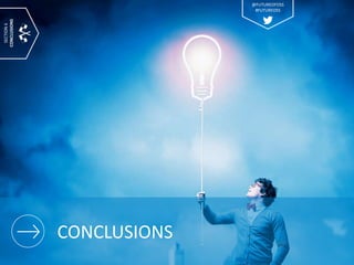 CONCLUSIONS
SECTION6
CONCLUSIONS
@FUTUREOFOSS
#FUTUREOSS
 