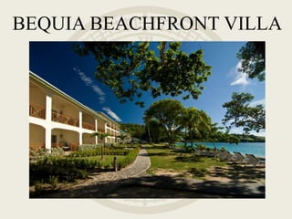 BEQUIA BEACHFRONT VILLA
 