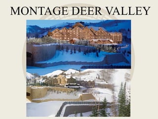 MONTAGE DEER VALLEY
 