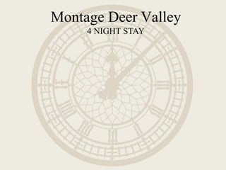 Montage Deer Valley
4 NIGHT STAY
 