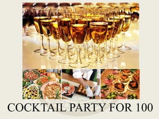COCKTAIL PARTY FOR 100
 