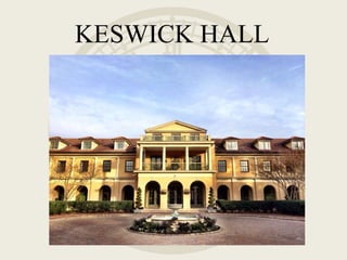 KESWICK HALL
 