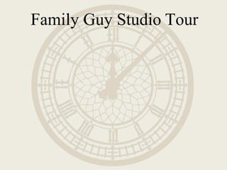 Family Guy Studio Tour
 