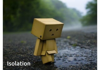 Isolation
