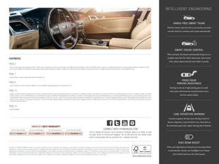 INTELLIGENT ENGINEERING 
HANDS-FREE SMART TRUNK 
With the Genesis smart key fob in your pocket, just stand 
near the trunk for a moment, and it opens automatically. 
SMART CRUISE CONTROL 
When activated, this feature automatically brings you to a 
complete stop when the vehicle ahead stops, then restarts 
if the vehicle ahead moves forward within 3 seconds. 
FRONT/REAR 
PARKING ASSISTANCE 
Backing in and out of tight parking spaces is made 
much easier with front/rear-mounted sensors and a 
rearview camera display. 
LANE DEPARTURE WARNING 
Genesis recognizes the lane you’re driving in and, if it 
detects a departure, warns the driver via a visual alert on 
the instrument panel and a haptic steering wheel vibration. 
HIGH BEAM ASSIST 
When your high beams are aimed at an oncoming vehicle, 
it automatically switches your headlights to low beams, 
then switches back once the vehicle passes. 
See dealer for LIMITED WARRANTY details. Fuel economy estimated by EPA for comparison only. Mileage may vary. While the information contained in this brochure was correct at the time of printing, specifications and 
equipment can change. Feature comparisons based on competitor information available at the time of printing. No warranty or guarantee is being extended in this brochure, and Hyundai reserves the right to change product 
specifications and equipment at any time without incurring obligations. Some vehicles are shown with optional equipment. Specifications apply to U.S. vehicles only. Please contact your Hyundai dealer for current vehicle 
specifications. As part of Hyundai’s commitment to a responsible environment, this brochure is printed using paper certified by the Forest Stewardship Council.® FSC® certification helps ensure that the highest social and 
environmental standards are met in the making of the paper we use, contributing to conservation, responsible management, and community-level benefits for people near the forests. 
©2014 HYUNDAI NP020 G2015B 
AMERICA’S BEST WARRANTY 
POWERTRAIN LIMITED WARRANTY 
10 YEARS 100,000 MILES 
NEW VEHICLE LIMITED WARRANTY 
5 YEARS 60,000 MILES 
24-HOUR ROADSIDE ASSISTANCE 
5 YEARS UNLIMITED MILES 
ANTI-PERFORATION WARRANTY 
7 YEARS UNLIMITED MILES 
CONNECT WITH HYUNDAIUSA.COM 
Visit our website and become a fan of Hyundai on Facebook, follow us on Twitter, or enjoy 
our latest content on YouTube and Instagram. You can also build your own Genesis online, 
locate a Hyundai dealer near you, and best of all – schedule a test drive. 
FOOTNOTES 
PAGE 2 
1 Blue Link® subscription service agreement required. Features vary by subscription plan. Blue Link service works using CDMA-based cellular networks in the 50 United States. Blue Link service is not available where there is no cellular coverage, particularly in enclosed or remote 
areas. Service availability may be affected by signal strength, foliage, weather, topographical conditions (mountains) and nearby structures (tall buildings, tunnels) and other factors. For additional details and system limitations, visit HyundaiBlueLink.com. 
PAGE 7 
1 Haptic warnings on vehicles equipped with haptic steering wheel only. 
PAGE 8 
1 Class comparisons versus 2014 Audi A6, Cadillac CTS, Lexus GS, BMW 5-Series, Mercedes-Benz E-Class and Infiniti Q70. 
PAGE 10 
1 Google is a registered trademark of Google, Inc. Aha™ Radio is a registered trademark of Harman International Industries, Inc. SoundHound is a registered trademark of SoundHound, Inc. Apple, Siri and iPhone are registered trademarks of Apple Inc. 2 Available on Genesis 3.8 Ultimate 
Package, Genesis 5.0 and 5.0 Ultimate Package. 3 All SiriusXM Services require a subscription sold separately after a trial period. If you decide to continue listening after your trial, the subscription plan you choose will automatically renew, and you will be charged according to your 
chosen payment method at then-current rates. Fees and taxes apply. To cancel, you must call 1-866-635-2349. See the Customer Agreement for complete terms at www.siriusxm.com. All fees and programming subject to change. Sirius satellite service is available only to those 
at least 18 years of age in the 48 contiguous USA states, D.C. and Puerto Rico (with coverage limitations). SiriusXM Internet Radio service is available throughout our satellite service area and in AK and HI. ©2014 Sirius XM Radio Inc. Sirius, XM and all related marks and logos are 
trademarks of Sirius XM Radio Inc. 
PAGE 12 
1 Delayed availability. 
 