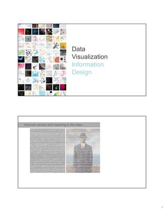 1
Data
Visualization
Information
Design
discover stories and meaning in the data…
 