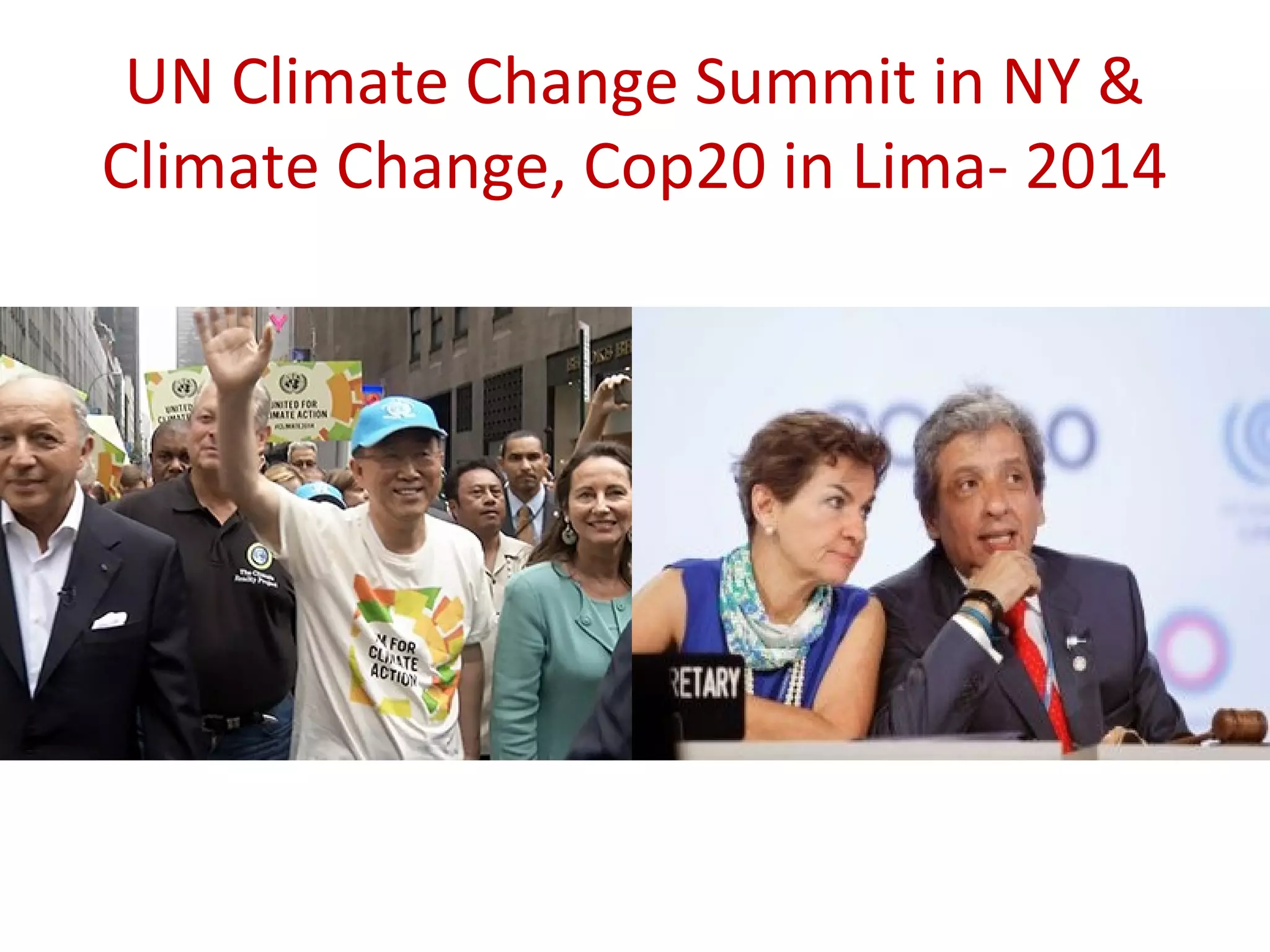 UN Climate Change Summit in NY &
Climate Change, Cop20 in Lima- 2014
 
