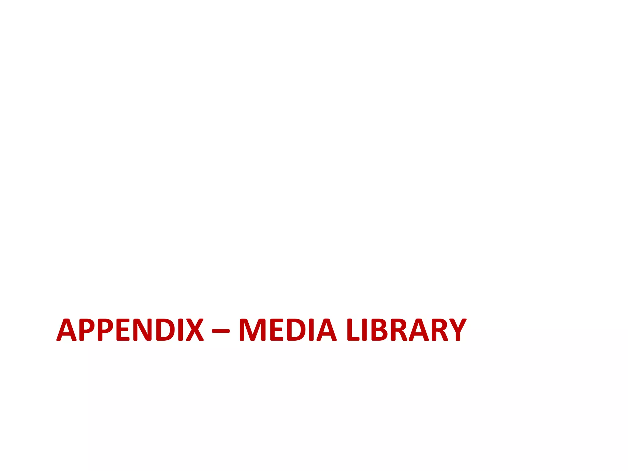 APPENDIX – MEDIA LIBRARY
 