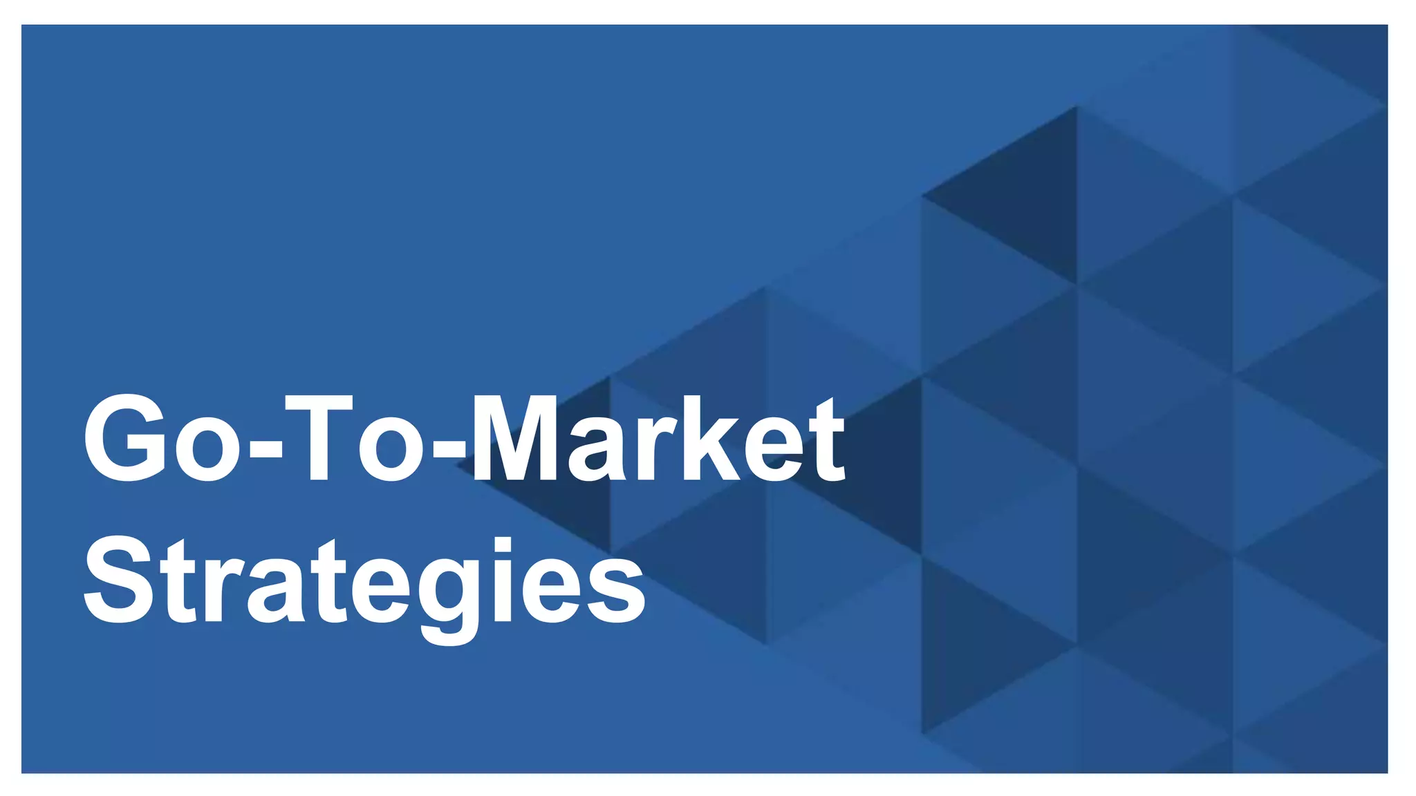 Copyright © 2014 ITpreneurs. All rights reserved.
Go-To-Market
Strategies
 