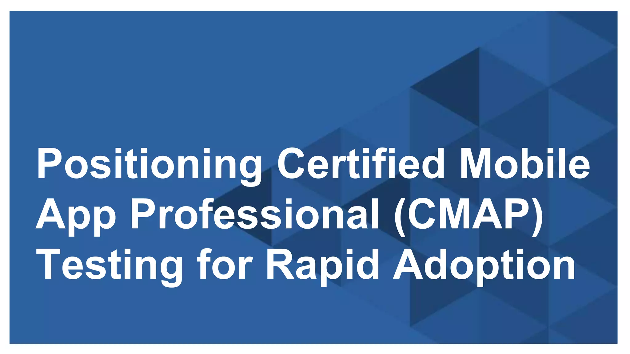 Copyright © 2014 ITpreneurs. All rights reserved.
Positioning Certified Mobile
App Professional (CMAP)
Testing for Rapid Adoption
 