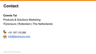Copyright © 2014 ITpreneurs. All rights reserved.
Contact
Connie Tai
Products & Solutions Marketing
ITpreneurs | Rotterdam | The Netherlands
+31 107.110.260
info@itpreneurs.com
 