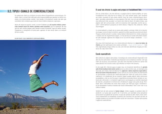 573. ACONSEGUIR CLIENTS: PROMOCIO I COMERCIALITZACIO 3. ACONSEGUIR CLIENTS: PROMOCIO I COMERCIALITZACIO´´´´
3.2. TIPUS I CANALS DE COMERCIALITZACIÓ
Els potencials clients ja coneixen la nostra oferta d’experiències ecoturístiques. Ar-
ribem, doncs, al punt més dificultós però imprescindible per generar un retorn eco-
nòmic a la nostra entitat: vendre. I per vendre, hi ha diversos canals, des dels que
controlem més a d’altres que estan en mans d’altres empreses o persones.
Abans de repassar aquests canals, no hem d’oblidar que els nostres millors comer-
cials sempre seran els clients satisfets amb l’activitat, que ho expliquen de viva
veu als seus cercles propers però també a través d’Internet, sigui en xarxes socials,
Tripadvisor, o compartint el nostre web i agenda. Un bon servei, doncs, és sinònim
de boca-orella.
56
El canal més directe: la pàgina web pròpia i/o l’establiment físic
Són els canals bàsics, els més directes. La pàgina web és imprescindible; en canvi,
l’establiment físic cada dia ho és menys, tot i que sempre ajuda. Som nosaltres
qui millor coneixem el que estem oferint, totes les seves característiques tècni-
ques i possibles alternatives, la seva logística. Per tant, som els qui podem donar
una informació més acurada i un tracte més càlid al client. Al mateix temps, una
pàgina web ben estructurada i amb les propostes ben exposades servirà per ac-
cedir i comercialitzar la proposta al client directe, l’objectiu més ambiciós i difícil
d’aconseguir.
Si comercialitzem a través de la nostra web podrem controlar millor tot el procés,
aconseguir-netotelretorneconòmicigarantirlamillorexperiènciaturísticaalclient.
Tingueu sempre present si podeu comercialitzar directament les vostres propostes
i compliu tots els requeriments legals, o si heu de buscar acords amb altres empre-
ses (per exemple, agències de viatges en el cas de de viatges combinats —>vegeu
l’apartat 2.1.1.).
Una eina molt important per a la comercialització directa és la base de dades de
clients que han participat en les vostres activitats. —>Vegeu també l’apartat 5.1. Com
més segmentada estigui millor, és a dir, com més ben identificats tingueu els inte-
ressos de cada client millor.
Canals especialitzats
Més enllà de la pàgina web pròpia, l’estratègia de comercialització dependrà molt
dels recursos personals i materials que disposem com a empresa o entitat. Com que
solen ser escassos, toca prioritzar i, per tant, hem d’acabar escollint els canals més
especialitzats en el nostre camp i que ofereixin un retorn més atractiu.
En ple segle XXI, Internet juga un paper clau i és important identificar els portals
web d’intermediació del nostre sector (en el cas del turisme rural, un exemple seria
Toprural); així mateix, hem de detectar les agències i altres empreses especialitza-
des en el nostre nínxol de mercat. Sovint, tant els uns com els altres ens demanaran
un percentatge o comissió per venda efectuada per cobrir els costos de la comer-
cialització i la canalització de les reserves (vegeu quadre adjunt sobre comissions
acceptables), o bé un cost fix anual. L’experiència aconsella iniciar sempre un con-
tracte per comissions i, si el portal o agència ens aconsegueix un nombre important
de reserves, actualitzar el contracte de col·laboració i pagar una quota anual. D’en-
trada, doncs, desconfieu de costos fixos anuals, per molt que siguin “econòmics”,
ja que desapareix l’estímul venedor del nostre intermediari: tant si ven com si no,
cobra el mateix.
També hem de tenir present el factor volum: moltes vegades no podrem oferir el
producte a un grup gran (a partir de 15 persones, per exemple) sense perjudicar
seriosament la qualitat de l’activitat i el grau de satisfacció dels clients. Això condi-
ciona evidentment la rendibilitat econòmica de l’activitat, fet que hem de tenir en
compte també en el moment d’establir acords de comissions i vendes amb portals
o agències especialitzats.
UN CLIENT SATISFET I FELIÇ ES CONVERTIRÀ EN EL NOSTRE MILLOR COMERCIAL.
 