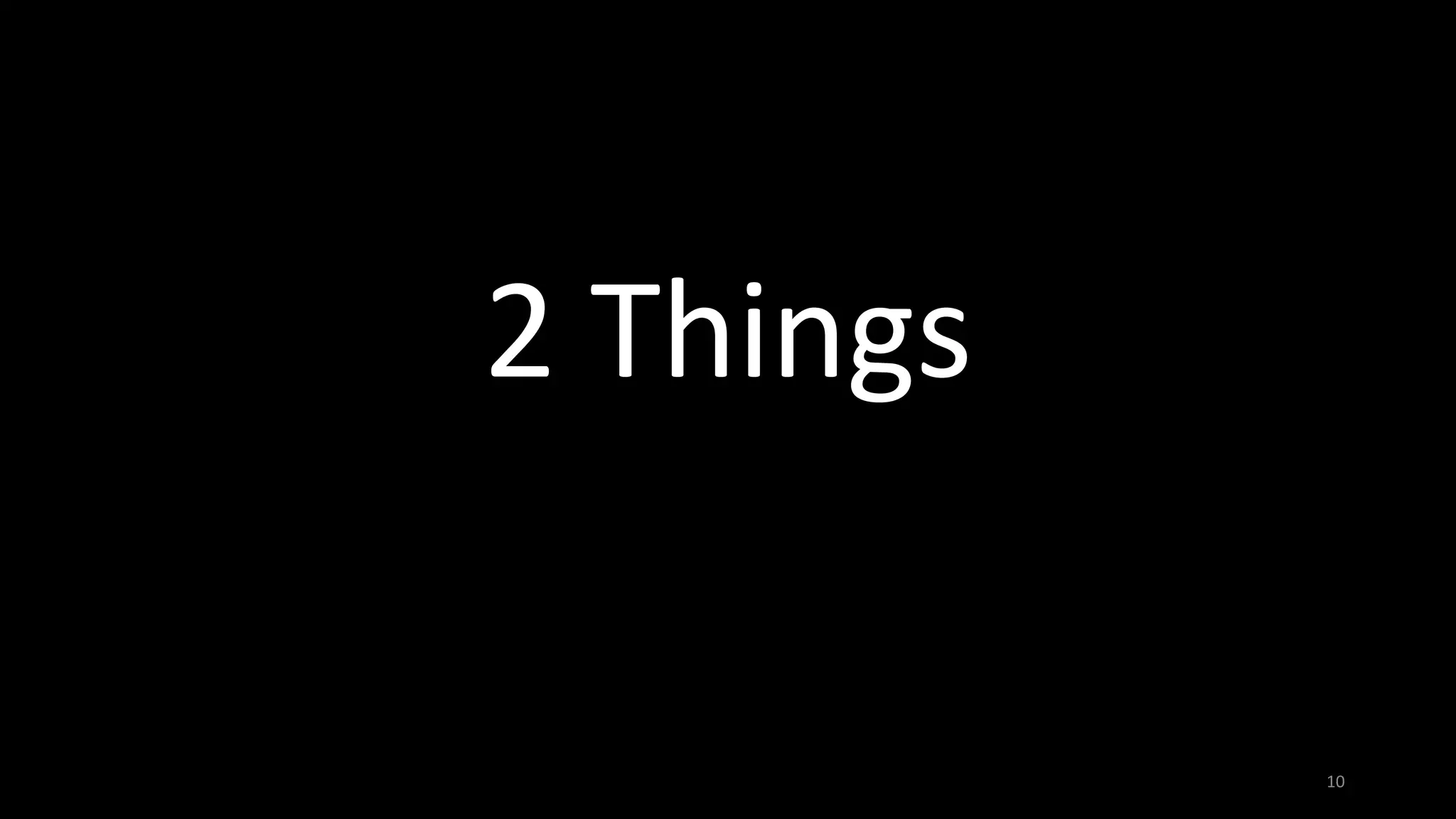 2 Things
10
 