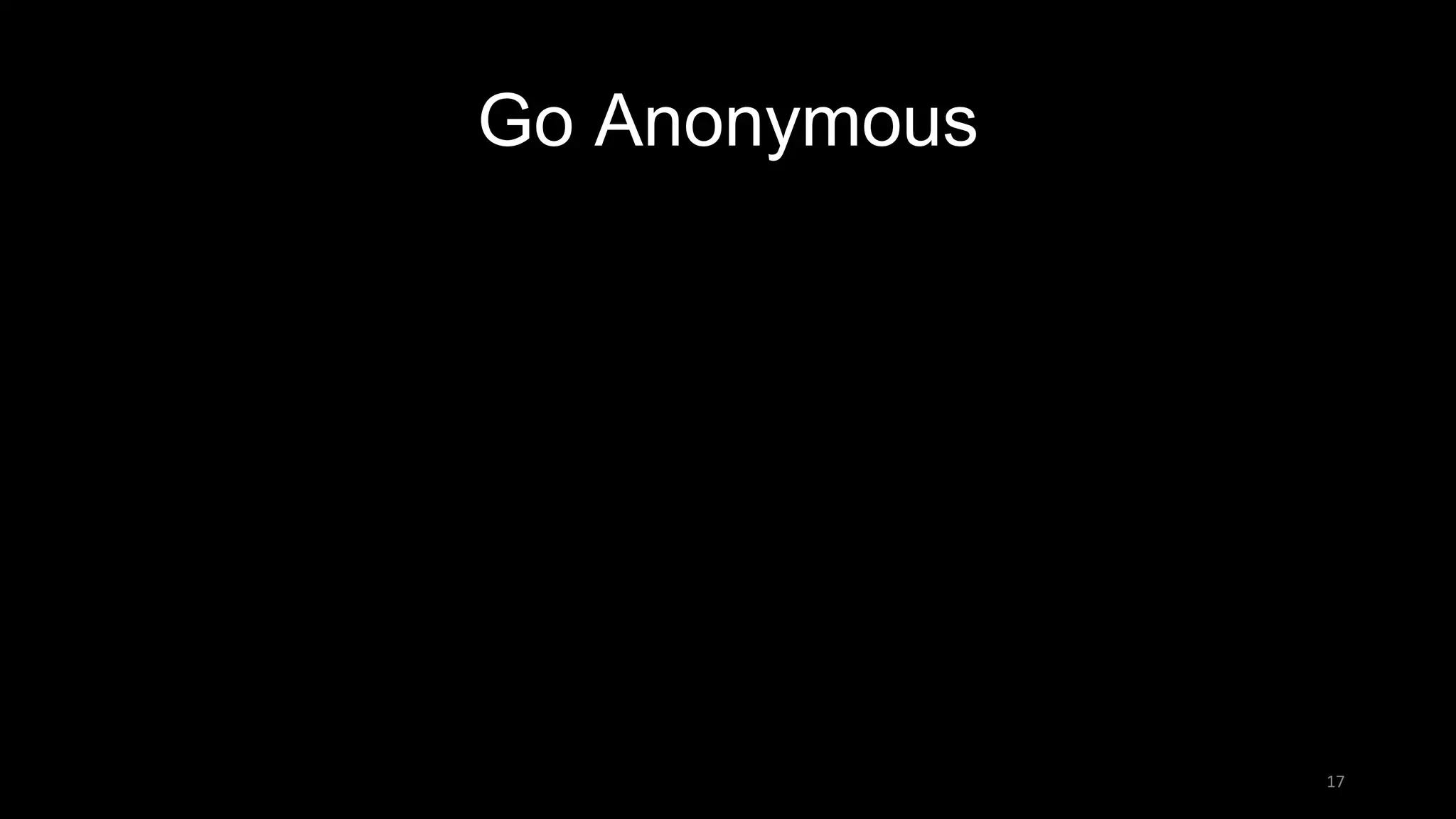 Go Anonymous
17
 