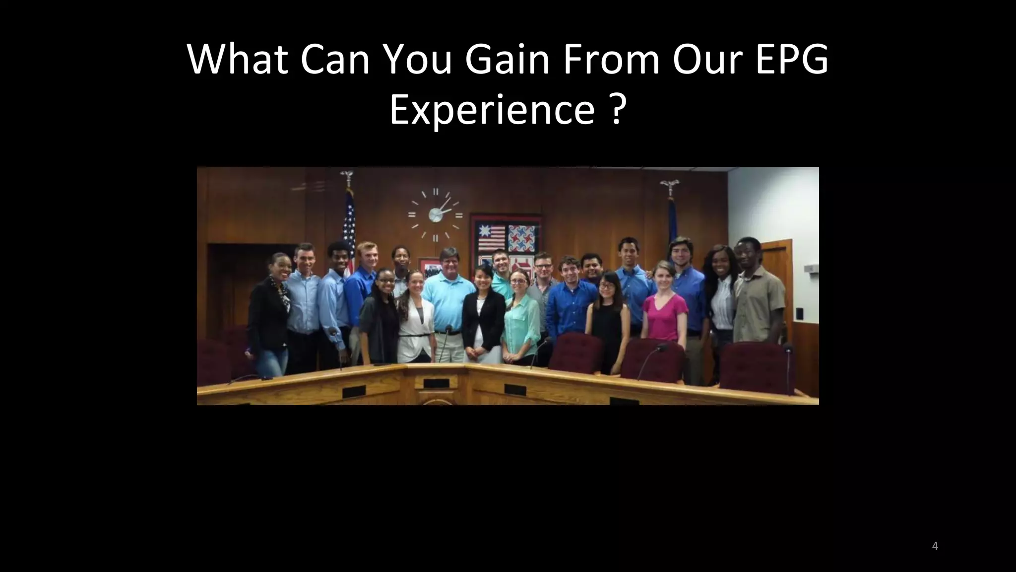 What Can You Gain From Our EPG
Experience ?
4
 