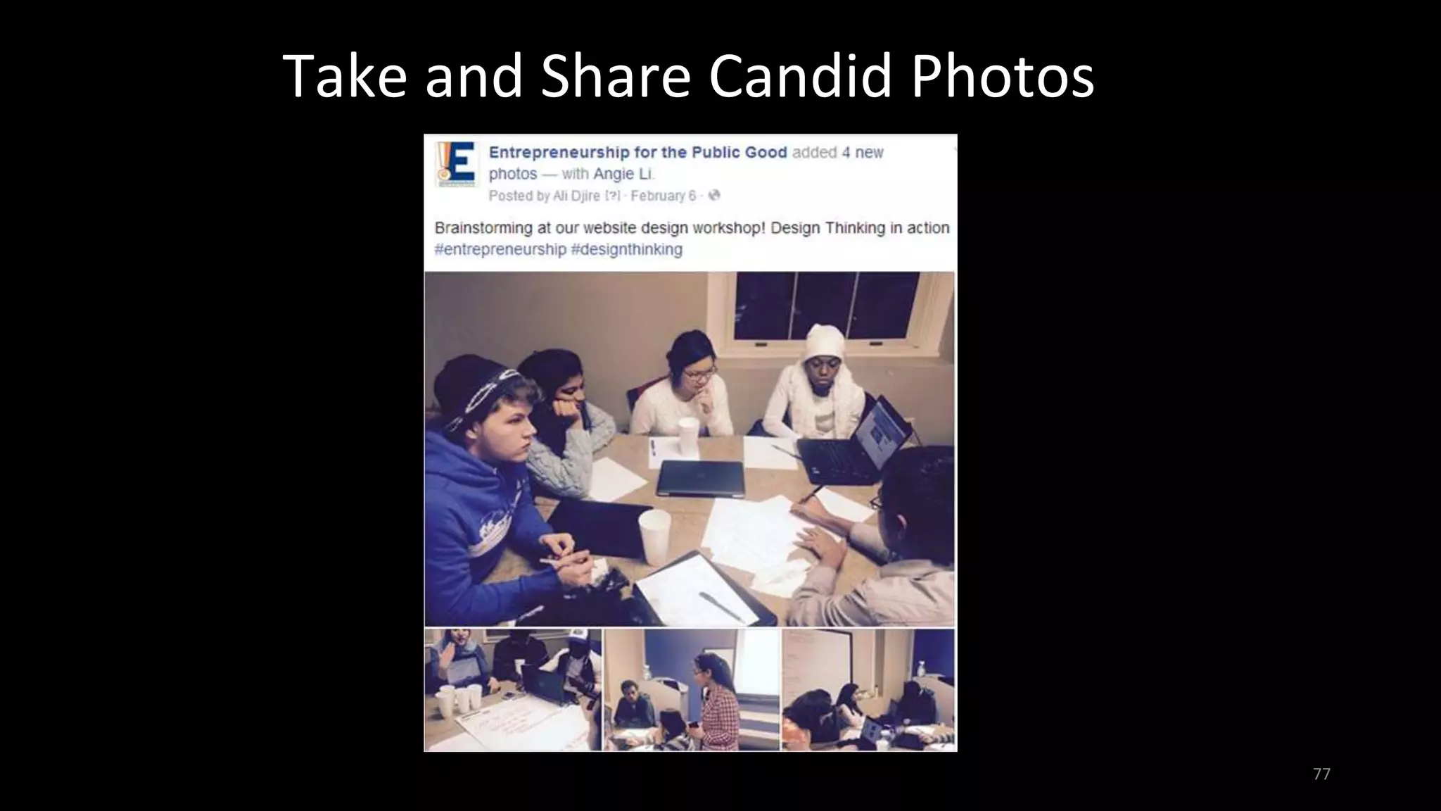 Take and Share Candid Photos
77
 