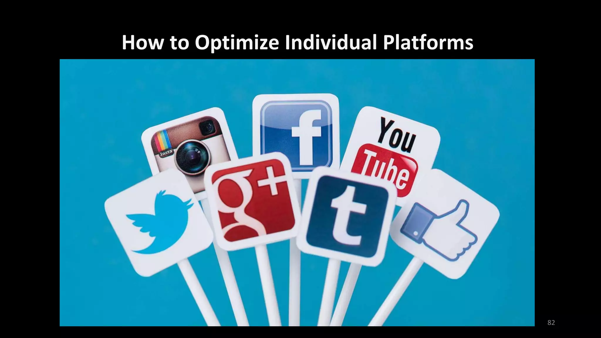 How to Optimize Individual Platforms
82
 