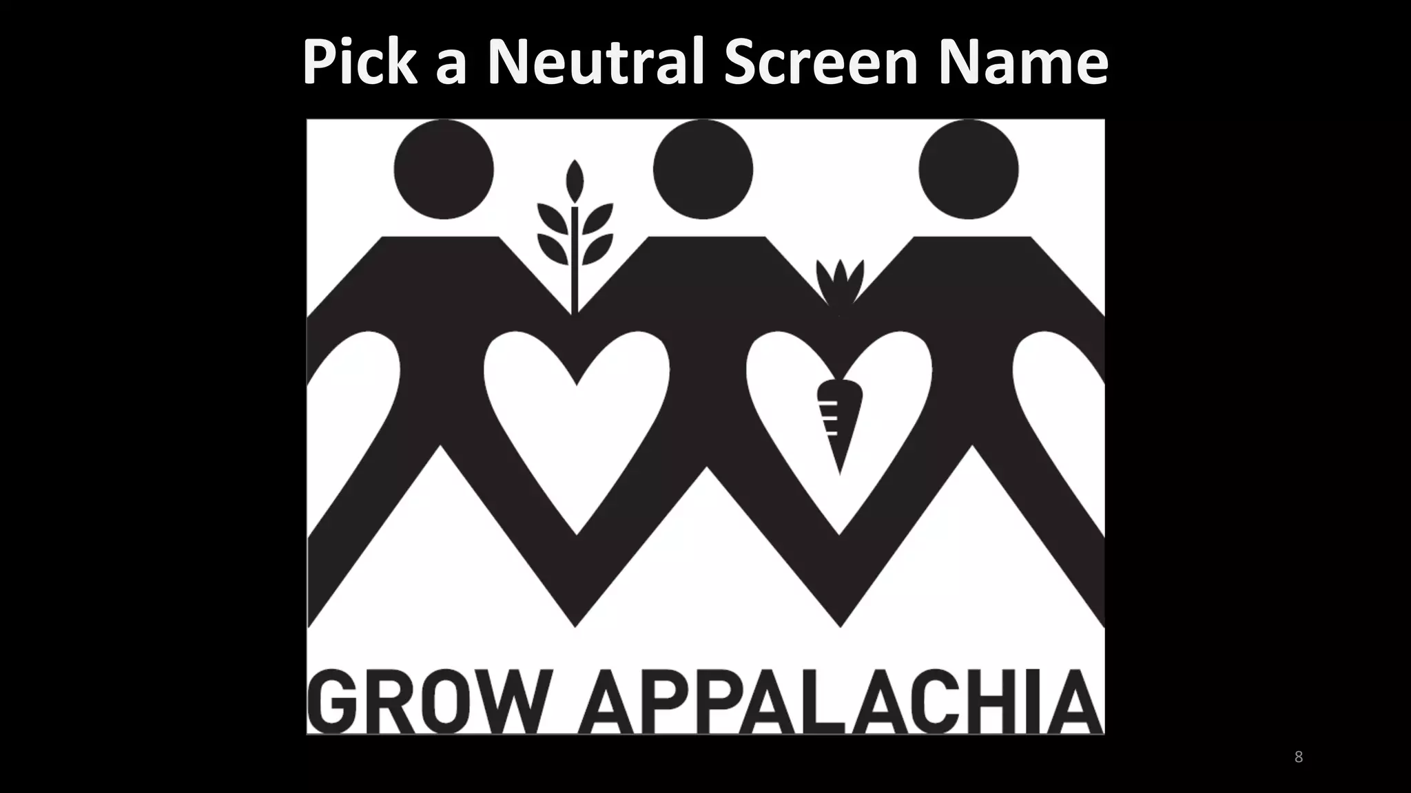 Pick a Neutral Screen Name
8
 