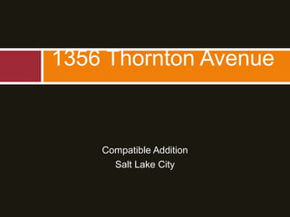 Compatible Addition
Salt Lake City
1356 Thornton Avenue
 