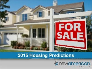 2015 Housing Predictions
 